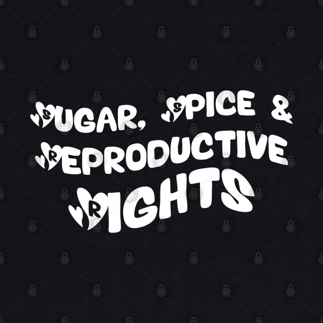 Sugar Spice, Women's Rights, Reproductive Rights by Duodesign